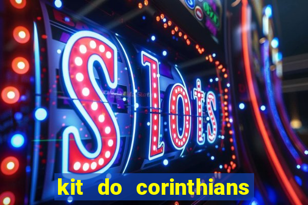 kit do corinthians dls 2021